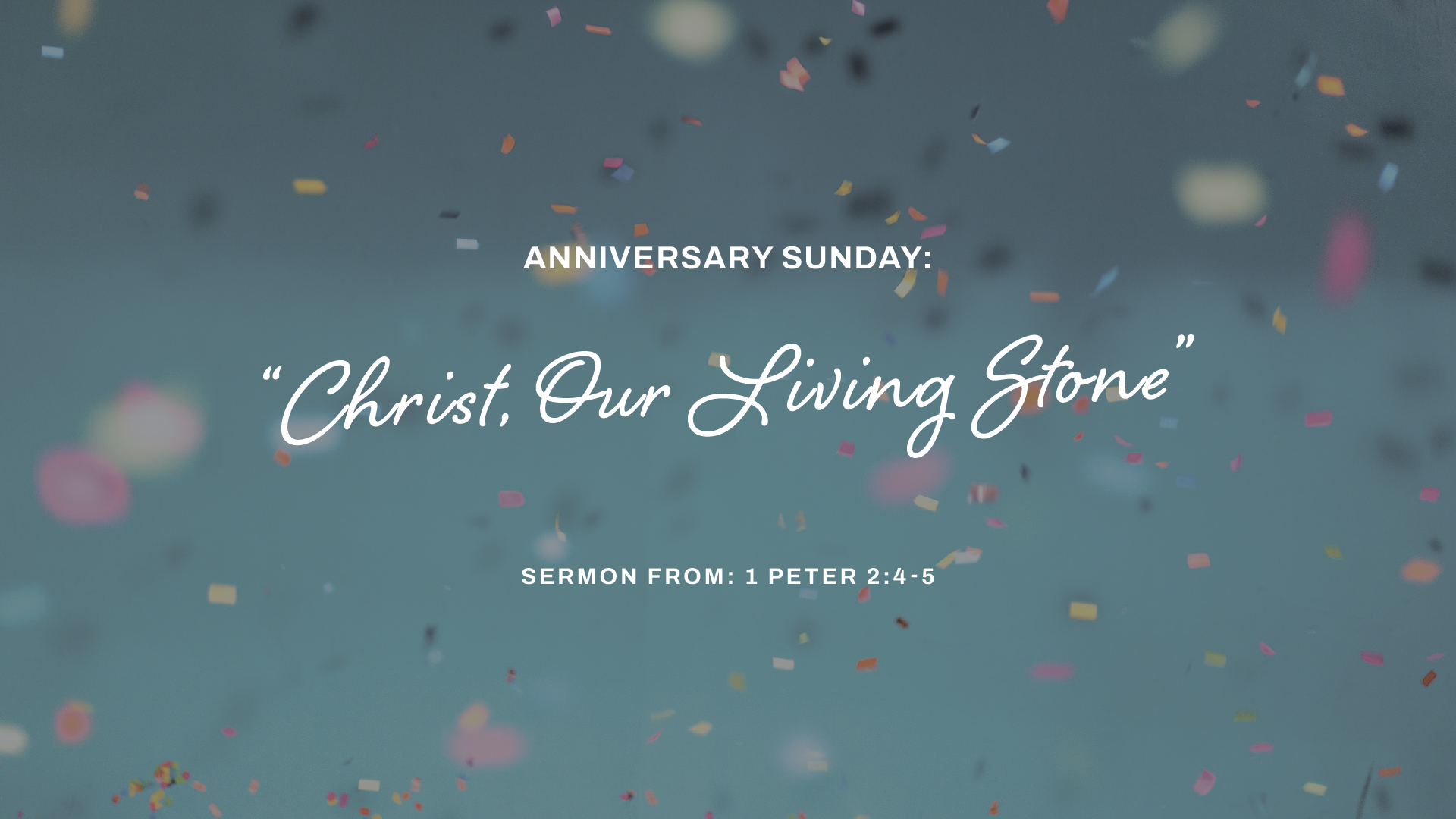 Anniversary Sunday: “Christ, Our Living Stone”